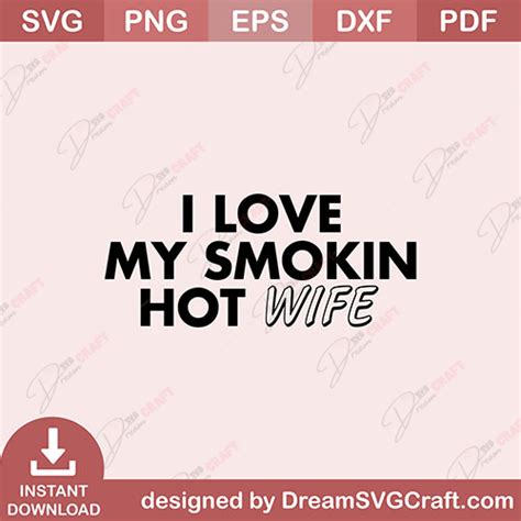 I Love My Smokin Hot Wife SVG