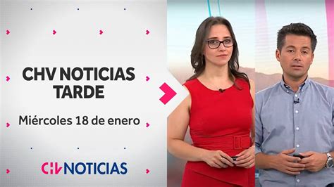 Noticiero Completo Chv Noticias Tarde Miercoles De Enero De