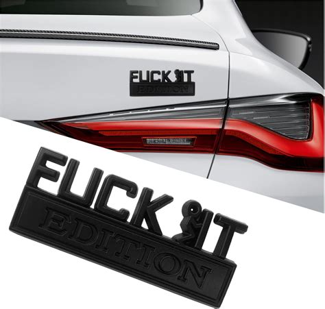 Amazon Kewucn Fuck It Edition Emblem For Car Vehicle D Side Fender Rear Trunk Decal Badge