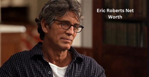 Eric Roberts Net Worth 2024: From ‘Runaway Train’ to Dancing with the