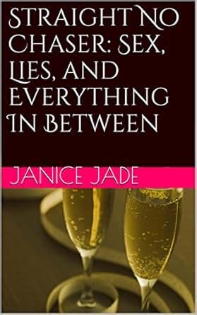 Straight No Chaser Sex Lies And Everything In Between Kindle Edition By Janice Jade Health