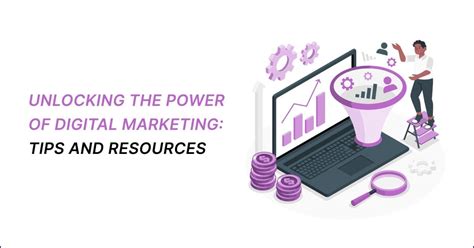 Unlocking The Power Of Digital Marketing In Tips And Resources