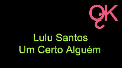 Lulu Santos Um Certo Alguém Karaokê YouTube