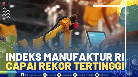 Indeks Manufaktur RI Capai Rekor Tertinggi YouTube