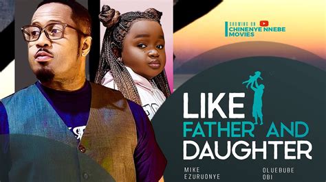 Like Father And Daughter New Movie Mike Ezuruonye Ebube Obi Cherry