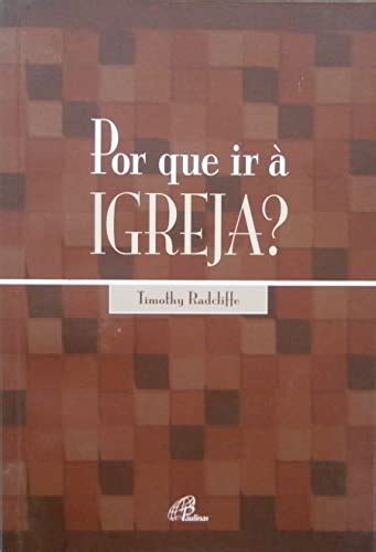 Lelivros Por Que Ir Igreja O Drama Da Eucaristia Radcliffe