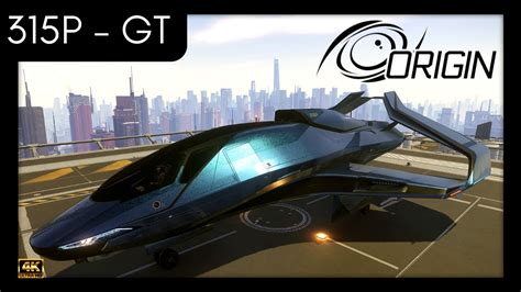 STAR CITIZEN BUILDING A ORIGIN 315P GT YouTube