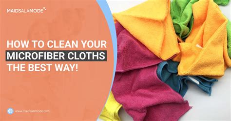 How To Clean Your Microfiber Cloths The Best Way Maids A La Mode