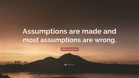 Albert Einstein Quote “assumptions Are Made And Most Assumptions Are Wrong” 12 Wallpapers