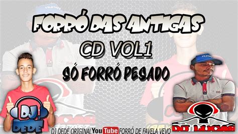 ForrÓ Das Antigas Cd Vol 1 Dj DedÉ É Dj Lucas SÓ ForrÓ Pesado Youtube