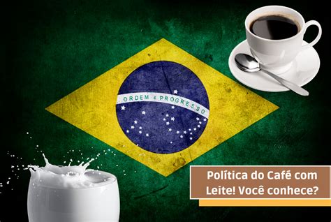 Politica Do Cafe C Leite - POLÍTICA DO CAFÉ COM LEITE