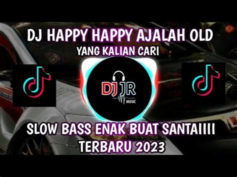 DJ HAPPY HAPPY AJALAH SLOW TIKTOK TERBARU 2023 YouTube