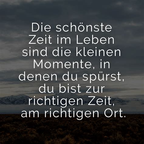 ᐅ Die schönste Zeit im Leben sind die kleinen Momente, in denen du