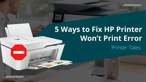 5 Ways To Fix Hp Printer Won’t Print Error Printer Tales