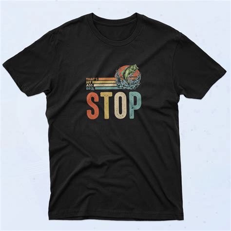 That S My Ass Bro Stop Graphic T Shirt 90sclothes
