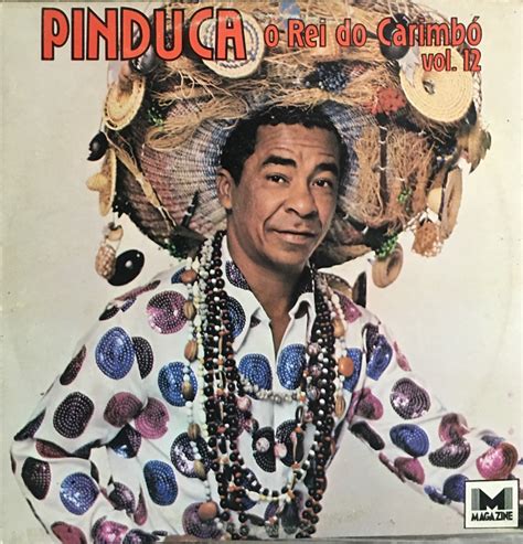Pinduca O Rei Do Carimbo - Pinduca - O Rei do Carimbó Vol 12 (1983) - Estilhaços Discos