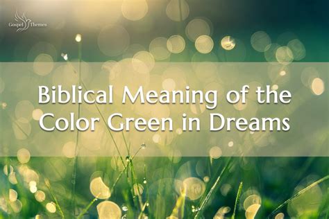 What Is The Biblical Meaning Of The Color Green In Dreams