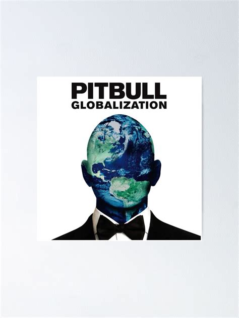 Pitbull Globalization Poster For Sale By Geddesshop Redbubble