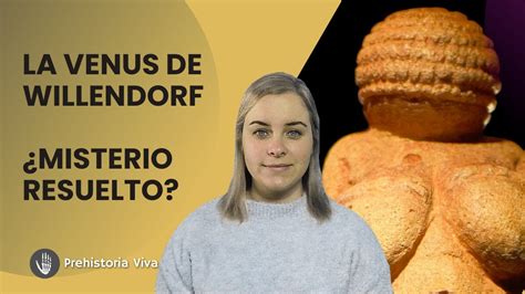 Se Ha Resuelto El Misterio De La Venus De Willendorf Youtube