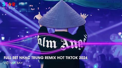 Nh C Trung Qu C Remix Nh C Hoa Remix Hot Tiktok Full Set Nh C Trung Remix Hay Nh T