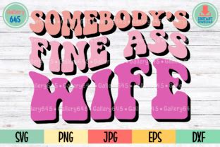Somebody S Fine Ass Wife Wavy Groovy Svg Graphic By Gallery Creative Fabrica