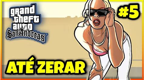 Gta San Andreas Ate Zerar Part Youtube