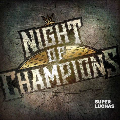 As Queda El Cartel De Night Of Champions Superluchas