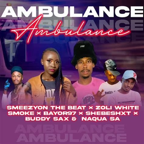 Ambulance Feat Zoli White Smoke Bayor Shebeshxt Buddy Sax