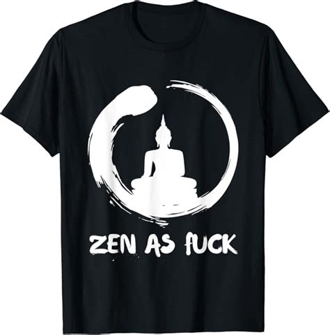 Zen As Fuck Buddha Meditation Enso Circle Japan Art Sarcasm T Shirt Amazon De Bekleidung