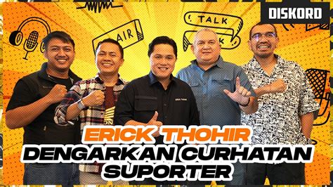 EKSKLUSIF Erick Thohir Dengarkan Curhat Suporter Persija PSM Dan