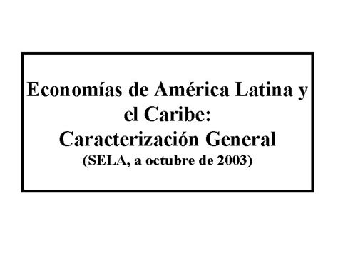 Amrica Latina Y El Caribe Condiciones Econmicas Y