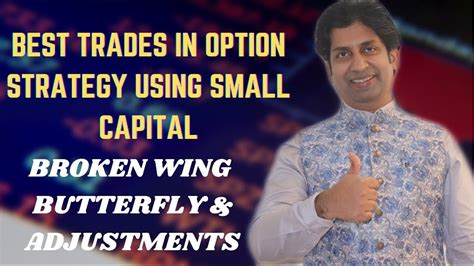 Broken Wing Butterfly Option Strategy And Adjustments Low Capital