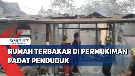 Rumah Terbakar Di Permukiman Padat Penduduk Kompas TV Vidio