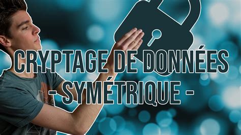 Le Chiffrement De Donn Es Cryptographie Sym Trique Youtube