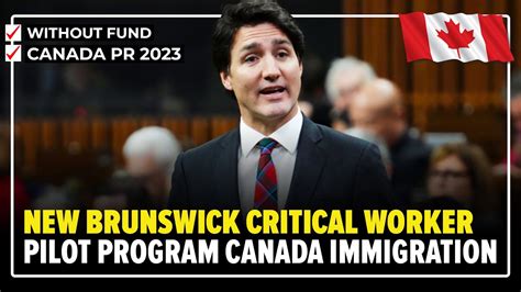 New Brunswick Critical Worker Pilot Program Canada Immigration 2023