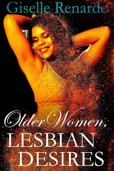 Older Women Lesbian Desires Erotic Older Women Book Kindle Edition By Renarde Giselle