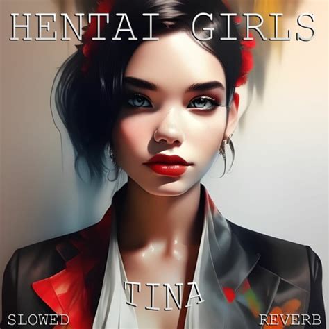 Stream Hentai Girls Tina Slowed Reverb By Hentai Girls Listen Online For Free On Soundcloud