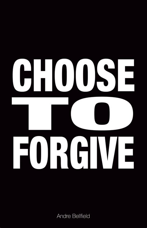 Choose To Forgive With Images Forgiveness Picture Quotes Quotes