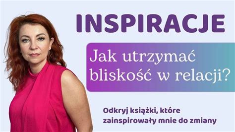 Inspiracje Jak utrzymać bliskość w relacji YouTube