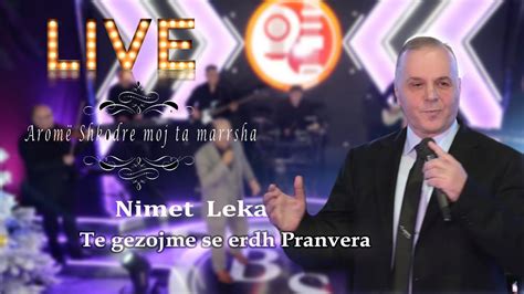 Nimet Leka Te Gezojme Se Erdh Pranvera Live Official Video K