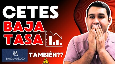 Cetes Baja Tasas 📉⚠️ Banxico También Podría Bajar Esta Semana La Tasa De Referencia 📉 Youtube