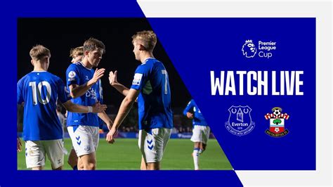 Everton U21 V Southampton U21 Live Premier League Cup Action Youtube