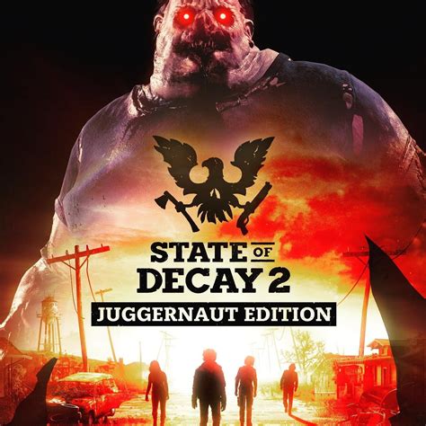 State Of Decay Juggernaut Edition Stateofdecay Juggernaut