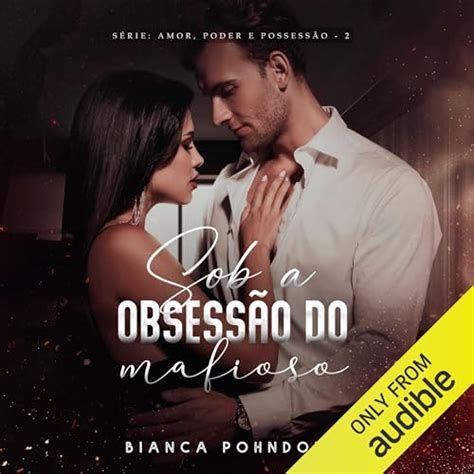 Sob a Obsessão do Mafioso Under the Mobster s Obsession by Bianca