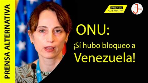 Relatora De La ONU Pide Levantar Sanciones Contra Venezuela YouTube