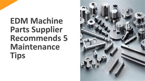 EDM Machine Parts Supplier Recommends 5 Maintenance Tips by EdgarKelly ...