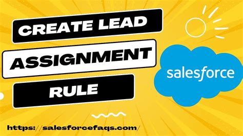 How To Create Lead Assignment Rules In Salesforce Lead Assignment