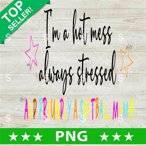 I M A Hot Mess Always Stressed Mom PNG Funny Mama PNG Retro Mother S Day Sublimation PNG