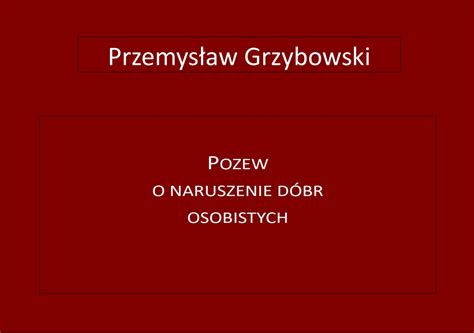 Pozew O Naruszenie D Br Osobistych Przemys Aw Grzybowski