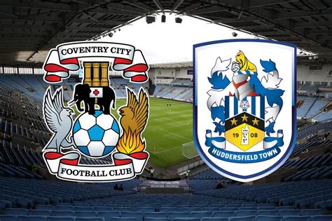 Huddersfield Town S Upcoming Trip To Coventry City Moved For Live Sky